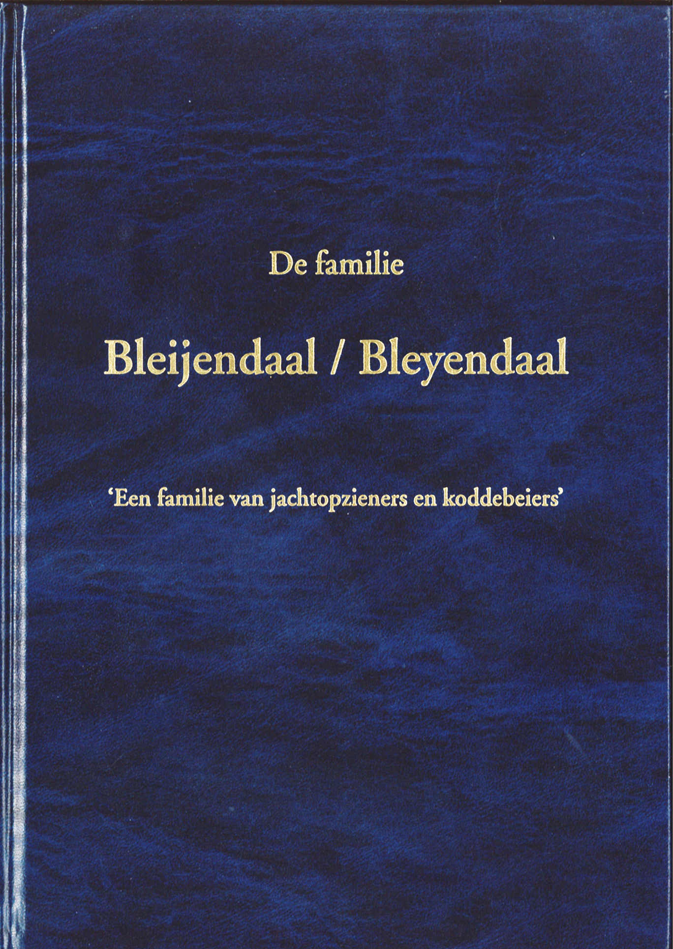 BLEIJENDAAL/De familie Bleijendaal/Bleyendaal