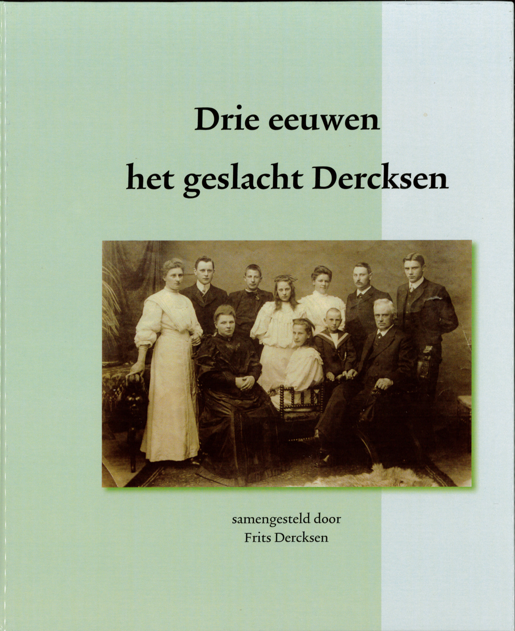 DERCKSEN - Drie eeuwen het geslacht Dercksen